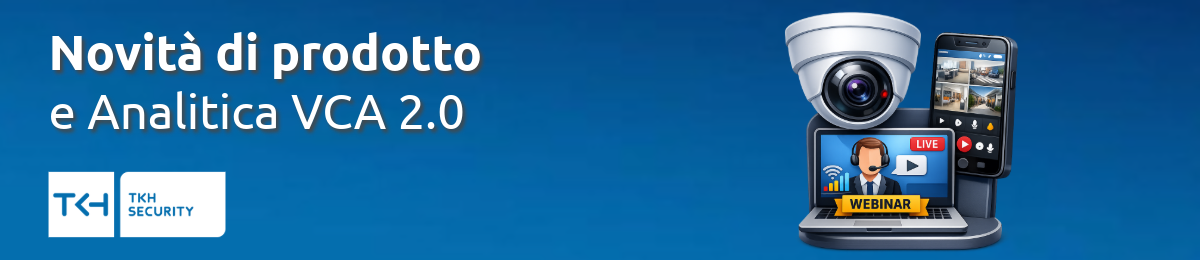 TKH Security: Novità Prodotto e Analitica VCA 2.0